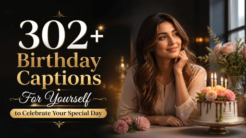 302+ Birthday Captions For Yourself to Celebrate Your Special Day